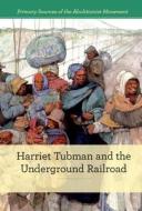 Harriet Tubman and the Underground Railroad di Susan Dudley Gold edito da Cavendish Square Publishing