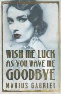 Wish Me Luck As You Wave Me Goodbye di Marius Gabriel edito da Amazon Publishing