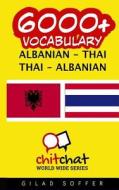 6000+ Albanian - Thai Thai - Albanian Vocabulary di Gilad Soffer edito da Createspace
