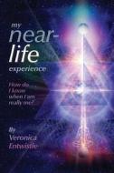 My Near-Life Experience: How Do I Know When I Am Really Me? di Veronica Entwistle edito da Createspace