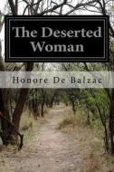 The Deserted Woman di Honore De Balzac edito da Createspace