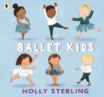 Ballet Kids di Holly Sterling edito da Walker Books Ltd