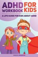 ADHD Workbook For Kids di Henderson Ph.D. Sarah M. Henderson Ph.D. edito da CreateSpace Independent Publishing Platform