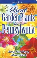 Best Garden Plants for Pennsylvania di Ilene Sternberg edito da Lone Pine Publishing