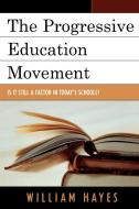 Progressive Education Movement di William Hayes edito da Rowman & Littlefield Education