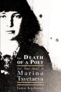 Death of a Poet: The Last Days of Marina Tsvetaeva di Irma Kudrova edito da OVERLOOK PR