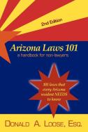 Arizona Laws 101 di Donald A. Loose edito da Fenestra Books