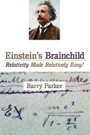 Einstein's Brainchild di Barry R. Parker edito da Prometheus Books