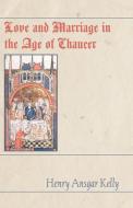 Love and Marriage in the Age of Chaucer di Henry A. Kelly, H. A. Kelly edito da Wipf and Stock Publishers