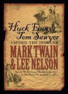 Huck Finn & Tom Sawyer Among the Indians di Mark Twain, Lee Nelson edito da CEDAR FORT INC