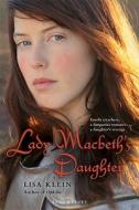 Lady Macbeth's Daughter di Lisa Klein edito da Bloomsbury Publishing PLC