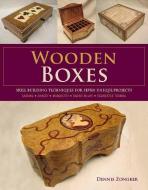 Wooden Boxes: Skill-Building Techniques for Seven Unique Projects di Dennis Zongker edito da Taunton Press Inc