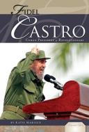 Fidel Castro: Cuban President & Revolutionary di Katie Marsico edito da Abdo Publishing Company