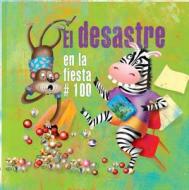 El Desastre en la Fiesta 100.a = Disaster on the 100th Day di J. Jean Robertson edito da Little Birdie Books
