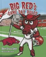 Big Red's Game Day Rules di Sherri Graves Smith edito da MASCOT BOOKS