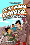 Code Name Danger: Unmasking a Villain di Brian Hawkins edito da JOLLY FISH PR