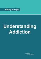 Understanding Addiction edito da HAYLE MEDICAL