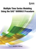 Multiple Time Series Modeling Using the SAS VARMAX Procedure (Hardcover edition) di Anders Milhøj edito da SAS Institute
