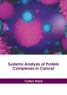 Systems Analysis of Protein Complexes in Cancer edito da HAYLE MEDICAL