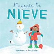 Me Gusta La Nieve di Sarah Nelson edito da BAREFOOT BOOKS