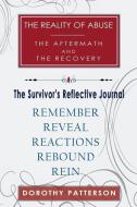 The Reality of Abuse the Aftermath and the Recovery Survivors Reflective Journal di Dorothy Patterson edito da BN PUB