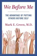 We Before Me: The Advantage of Putting Others Before Self di Mark Green edito da SALEM BOOKS