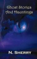 GHOST STORIES And HAUNTINGS di Sherry Nuala Sherry edito da CreateSpace Independent Publishing Platform