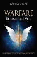 Warfare Behind the Veil di Carole Urbas edito da Jeremiahs Call Ministries