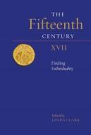 The Fifteenth Century XVII: Finding Individuality di Linda Clark edito da BOYDELL PR