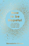 How To Be Hopeful di BERNADETTE RUSSELL edito da Elliott & Thompson