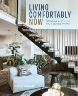 Living Comfortably Now: Creating a Stylish and Flexible Home di Rebecca Winward edito da RYLAND PETERS & SMALL INC