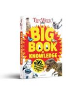 The Week Junior Big Book Of Knowledge di The Week Junior edito da Bloomsbury Publishing PLC