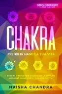 CHAKRA: PRENDI IN MANO LA TUA VITA. RITR di NAISHA CHANDRA edito da LIGHTNING SOURCE UK LTD