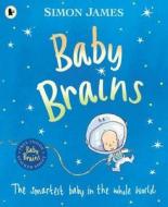 Baby Brains di Simon James edito da Walker Books Ltd
