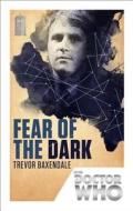 Doctor Who: Fear of the Dark di Trevor Baxendale edito da Ebury Publishing