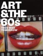 Art & the 60's: This Was Tomorrow di Chris Stephens, Katharine Stout edito da TATE PUBN