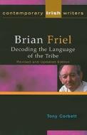 Brian Friel: Decoding the Language of the Tribe di Tony Corbett edito da LIFFEY PR