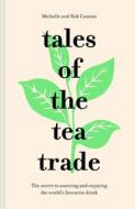 Tales of the Tea Trade di Michelle Comins, Rob Comins edito da Pavilion Books Group Ltd.
