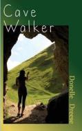 Cave Walker di Donelle Dreese edito da Moon Willow Press