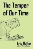 The Temper of Our Time di Eric Hoffer edito da HOPEWELL PUBN