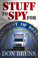 Stuff To Spy For di Don Bruns edito da Oceanview Publishing