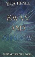 Swan and Shadow di Alea Henle edito da Crabgrass Publishing