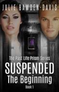 Suspended - the Beginning di Julie Bawden-Davis edito da BOOKBABY