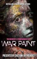 War Paint: A Crazy Ink Anthology di Rita Delude, Sara Schoen, Mary Duke edito da Createspace Independent Publishing Platform
