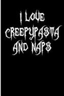 I Love Creepypasta and Naps: Blank Lined Journal 6x9 - Nap Lovers, Creepypastas and Urban Legends di Passion Imagination Journals edito da Createspace Independent Publishing Platform
