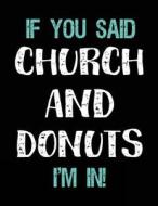 If You Said Church and Donuts I'm in: Sketch Books for Kids - 8.5 X 11 di Dartan Creations edito da Createspace Independent Publishing Platform