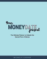 Your MoneyDate Journal - Full Colour Edition: The Ultimate Planner to Unleash the Sacred Flow of Money di Michelle Cooper edito da LIGHTNING SOURCE INC