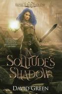 In Solitude's Shadow di David Green edito da Eerie River Publishing