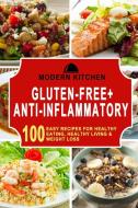 Gluten-Free + Anti-Inflammatory di Modern Kitchen edito da ND Publishing