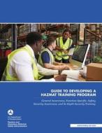 Guide to Developing a Hazmat Training Program di U. S. Department Of Transportation edito da Independently Published